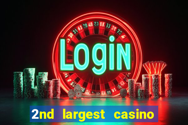 2nd largest casino in the world